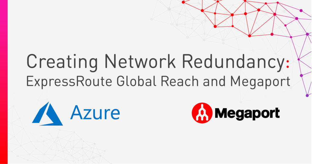 Creating Network Redundancy with ExpressRoute Global Reach and Megaport
